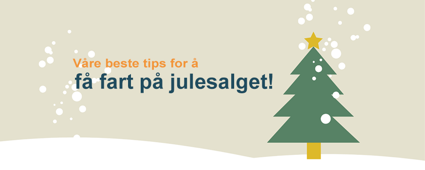 Vi hjelper deg med å få fart på julesalget